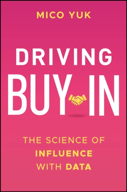 Driving Buy-In - The Science of Influence with Data