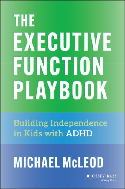 The Executive Function Playbook - Building Independence in Kids with ADHD
