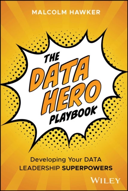 The Data Hero Playbook - Developing Your Data Leadership Superpowers