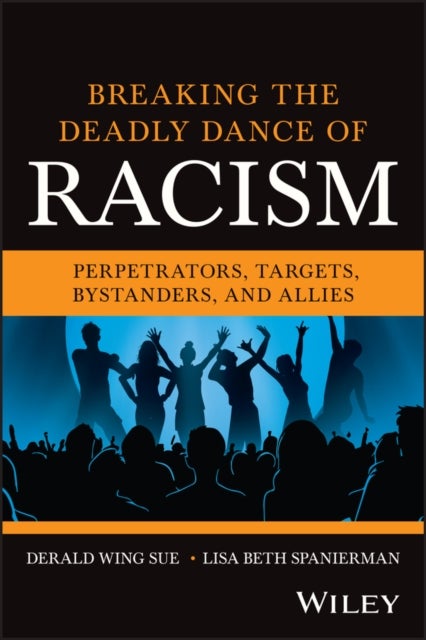 Breaking the Deadly Dance of Racism - Perpetrators, Targets, Bystanders, and Allies
