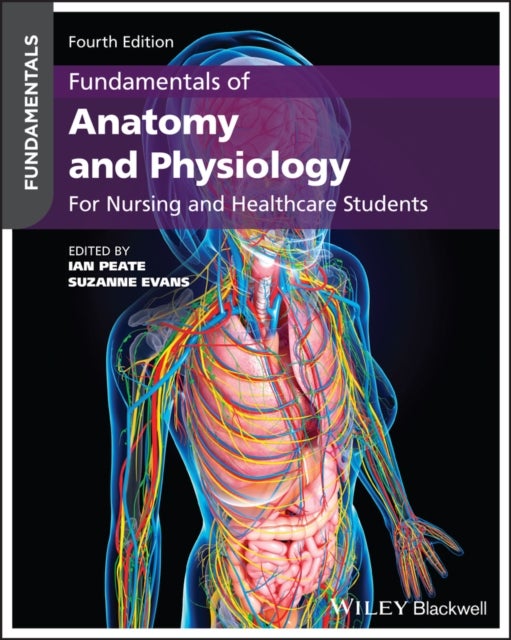 Fundamentals of Anatomy and Physiology - For Nursing and Healthcare Students
