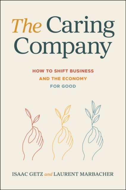 The Caring Company - How to Shift Business and the Economy for Good