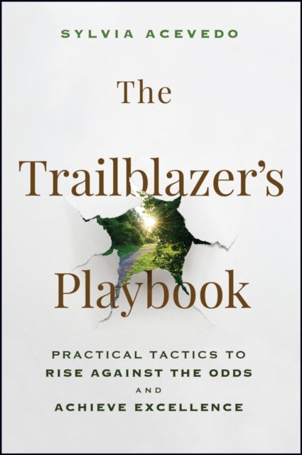 The Trailblazer's Playbook - Practical Tactics to Rise Against the Odds and Achieve Excellence
