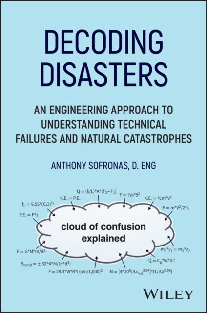 Decoding Disasters - An Engineering Approach to Understanding Technical Failures and Natural Catastrophes