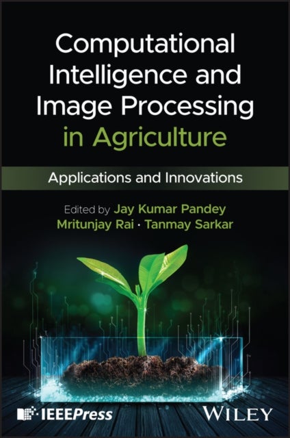 Computational Intelligence and Image Processing in Agriculture - Applications and Innovations