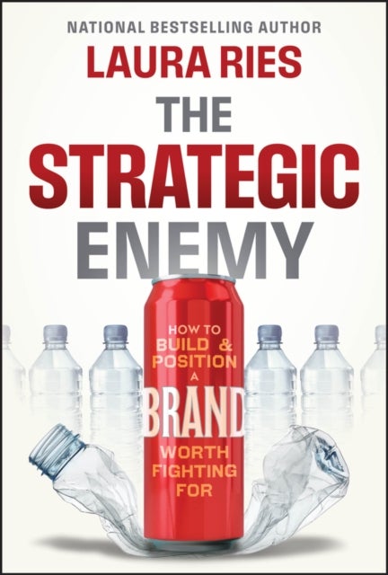 The Strategic Enemy - How to Build and Position a Brand Worth Fighting For