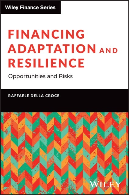 Financing Adaptation and Resilience - Opportunities and Risks