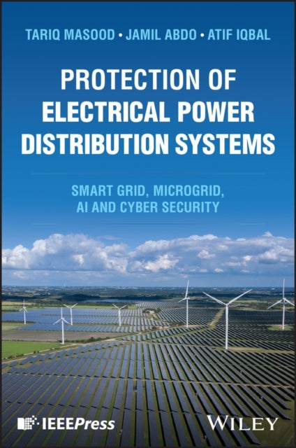 Protection of Electrical Power Distribution Systems - Smart grid, Microgrid, AI, and Cyber Security