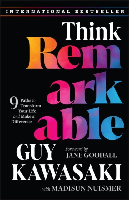 Think Remarkable - 9 Paths to Transform Your Life and Make a Difference