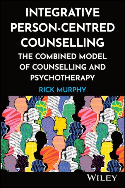 Integrative Person-Centred Counselling - The Combined Model of Counselling and Psychotherapy