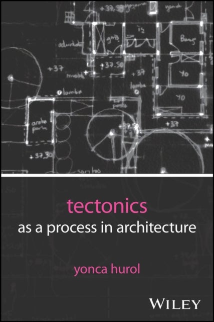 Tectonics as a Process in Architecture