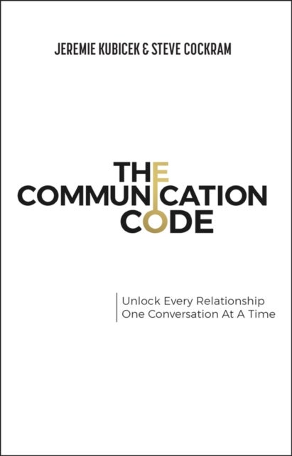 The Communication Code - Unlock Every Relationship, One Conversation at a Time