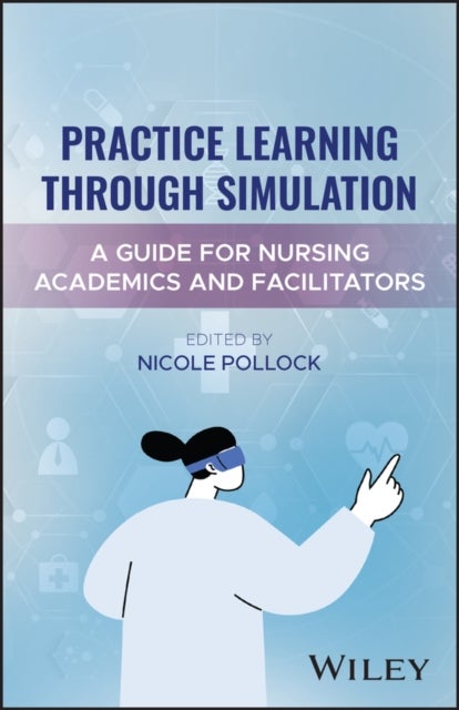 Practice Learning Through Simulation - A Guide for Academics and Facilitators