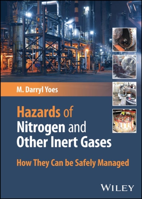 Hazards of Nitrogen and Other Inert Gases - How They Can be Safely Managed