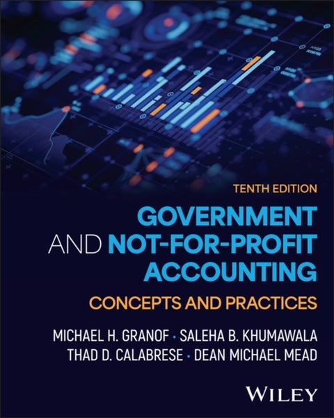 Government and Not-for-Profit Accounting, with eBook Access Code - Concepts and Practices