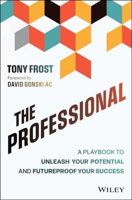 The Professional - A Playbook to Unleash Your Potential and Futureproof Your Success
