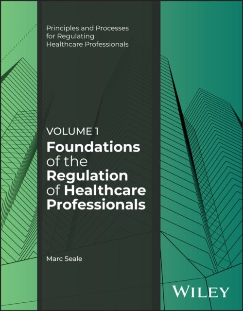 Foundations of the Regulation of Healthcare Professionals, Volume 1
