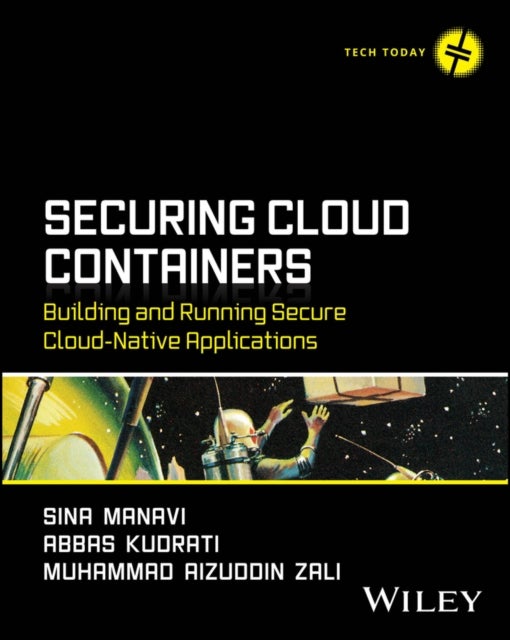 Securing Cloud Containers - Building and Running Secure Cloud-Native Applications