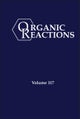 Organic Reactions, Volume 117