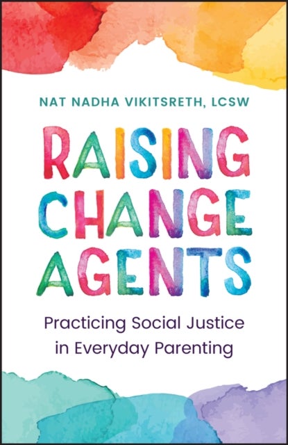 Raising Change Agents - Practicing Social Justice in Everyday Parenting