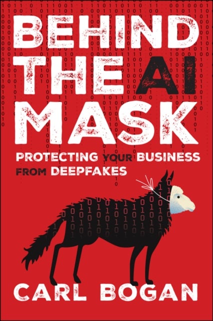 Behind the AI Mask - Protecting Your Business from Deepfakes