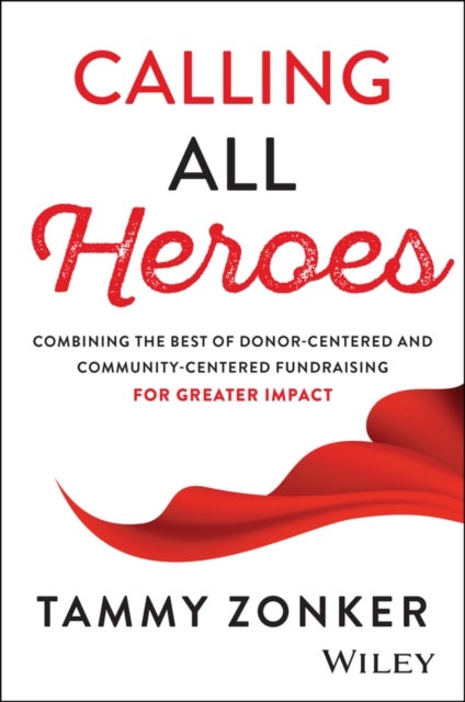 Calling All Heroes - Combining the Best of Donor-Centered and Community-Centered Fundraising for Greater Impact
