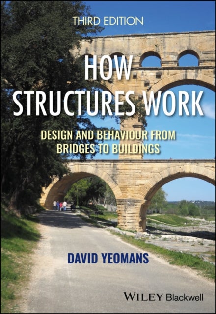 How Structures Work - Design and Behaviour from Bridges to Buildings