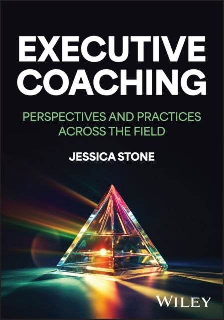 Executive Coaching - Perspectives and Practices Across the Field