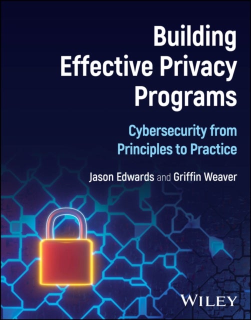 Building Effective Privacy Programs - Cybersecurity from Principles to Practice