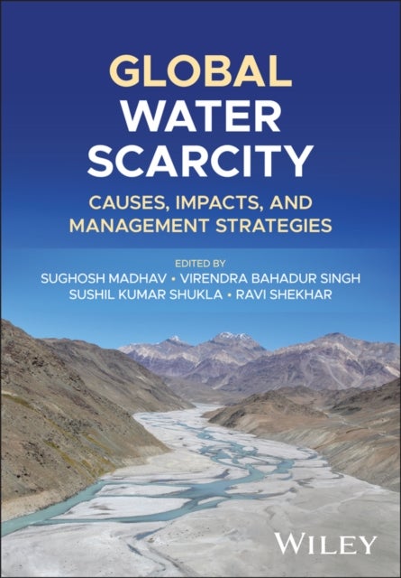 Global Water Scarcity - Causes, Impacts, and Management Strategies