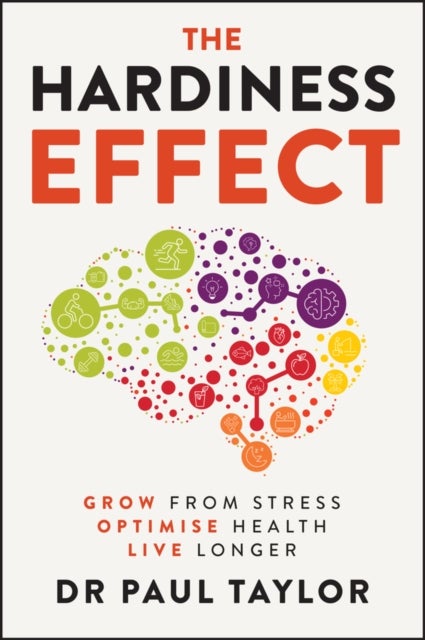 The Hardiness Effect - Grow from Stress, Optimise Health, Live Longer