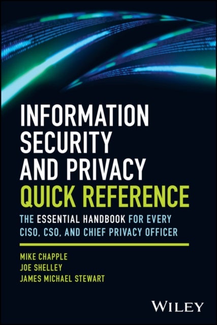 Information Security and Privacy Quick Reference - The Essential Handbook for Every CISO, CSO, and Chief Privacy Officer