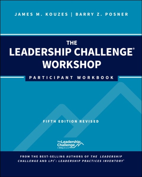 The Leadership Challenge Workshop - Participant Workbook, Revised