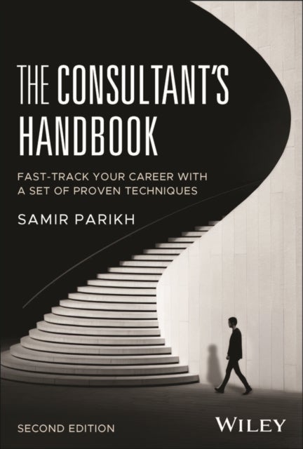 The Consultant's Handbook - Fast-Track Your Career with a Set of Proven Techniques