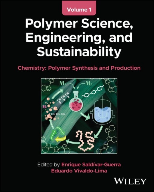 Polymer Science, Engineering, and Sustainability, Volume 1 - Chemistry - Polymer Synthesis and Production