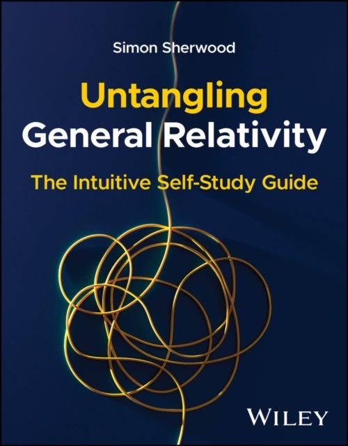 Untangling General Relativity - The Intuitive Self-Study Guide