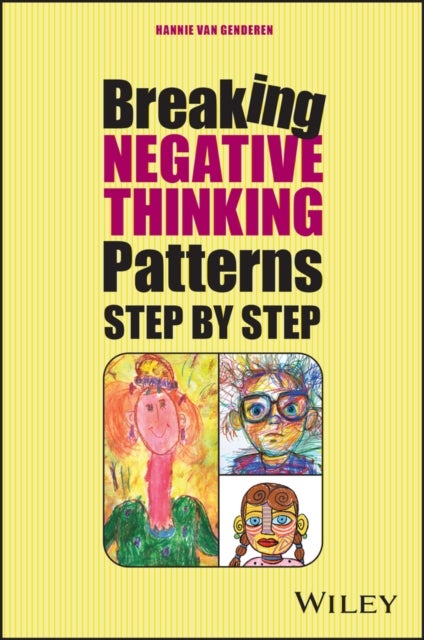 Break Your Negative Patterns in Five Steps - A systematic plan to change unwanted feelings, thoughts and behaviour