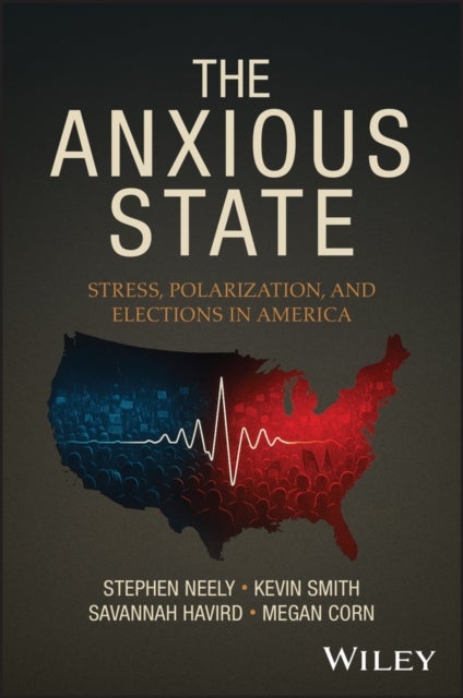 The Anxious State - Stress, Polarization, and Elections in America