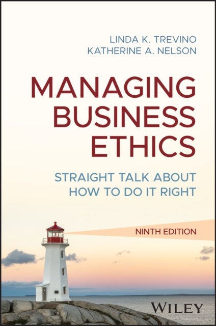 Managing Business Ethics - Straight Talk about How to Do It Right
