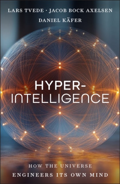 Hyperintelligence - How the Universe Engineers Its Own Mind