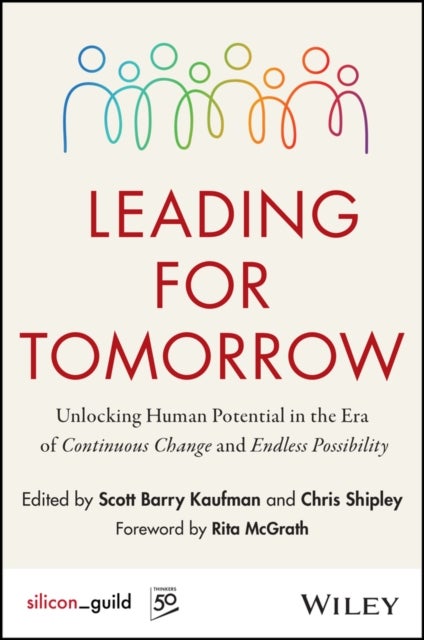 Leading for Tomorrow - Unlocking Human Potential in the Era of Continuous Change and Endless Possibility