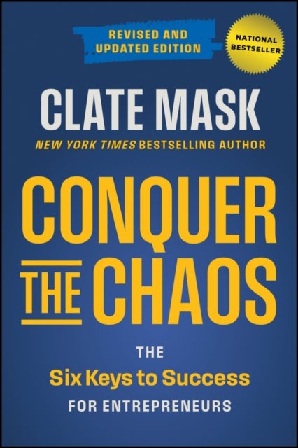 Conquer the Chaos - The 6 Keys to Success for Entrepreneurs