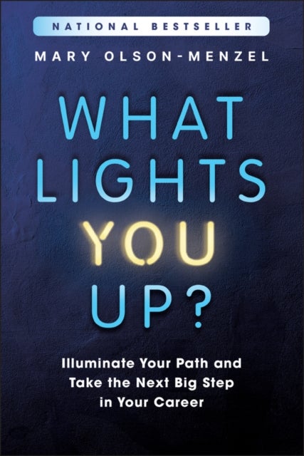 What Lights You Up? - Illuminate Your Path and Take the Next Big Step in Your Career