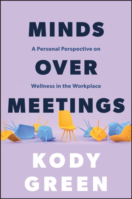 Minds Over Meetings - A Personal Perspective on Wellness in the Workplace