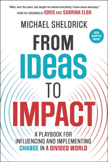 From Ideas to Impact - A Playbook for Influencing and Implementing Change in a Divided World