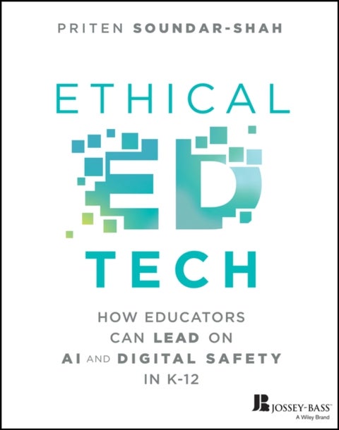Ethical Ed Tech - How Educators Can Lead on AI and Digital Safety in K-12