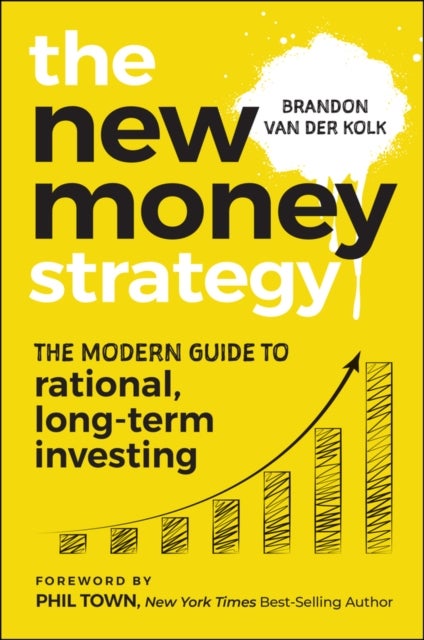 The New Money Strategy - The Modern Guide to Rational, Long-Term Investing