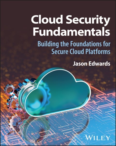 Cloud Security Fundamentals - Building the Foundations for Secure Cloud Platforms