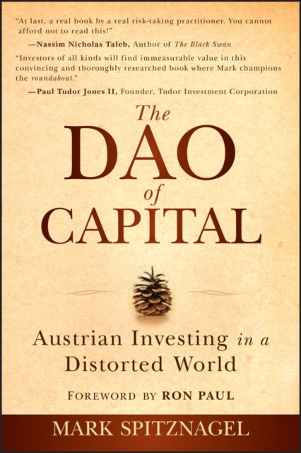 The Dao of Capital - Austrian Investing in a Distorted World