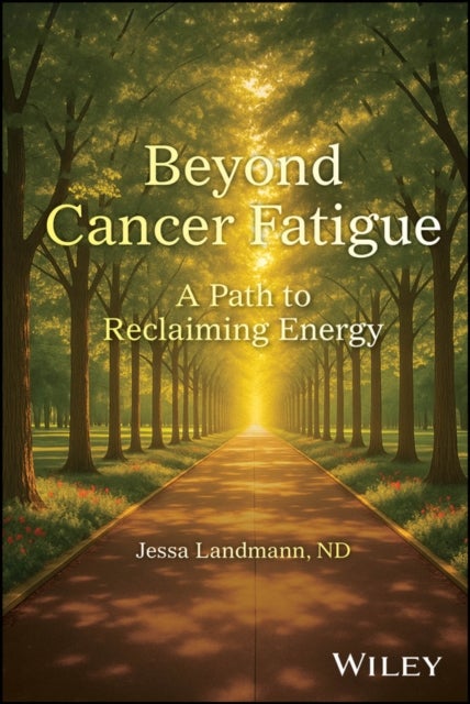 Beyond Cancer Fatigue - A Path to Reclaiming Energy